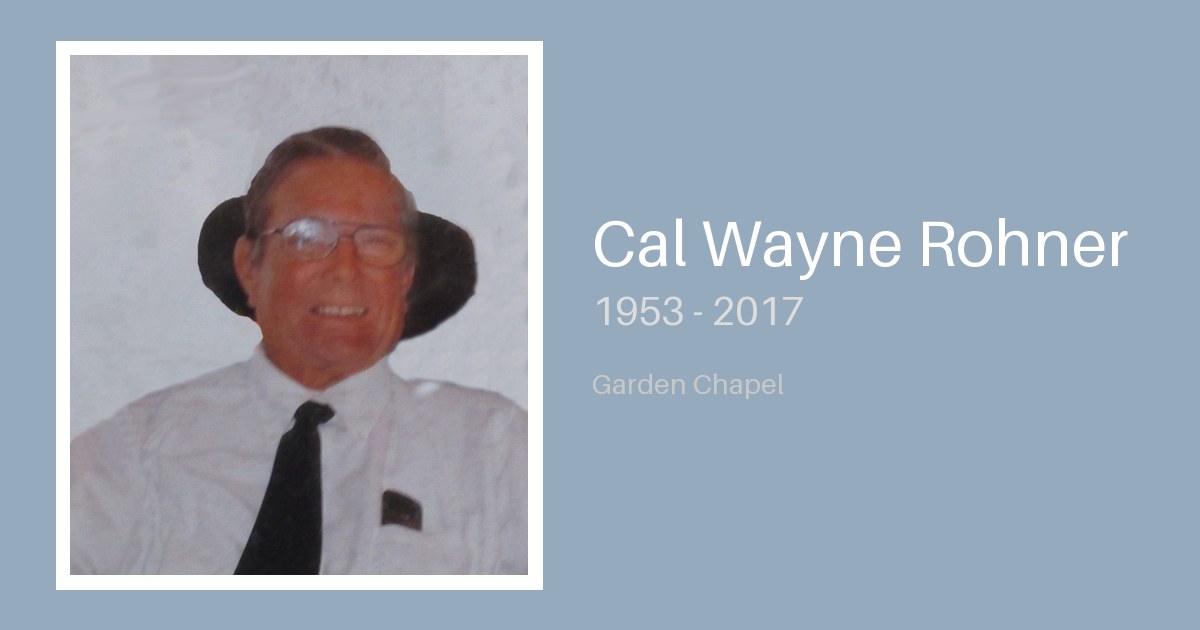 Cal Wayne Rohner - Bunker Family Funerals