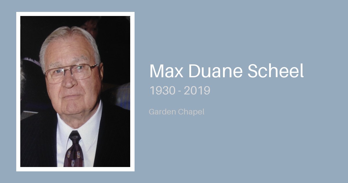 Max Duane Scheel - Bunker Family Funerals